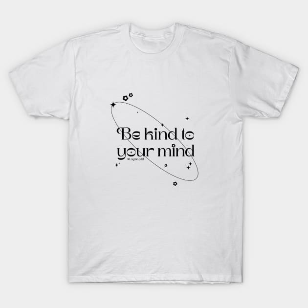 Be kind to your mind T-Shirt by design-universe